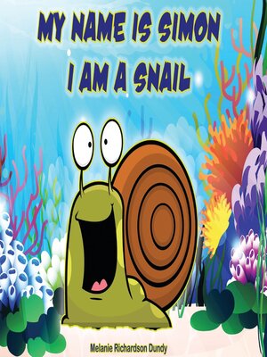 cover image of MY NAME IS SIMON.  I AM a SNAIL